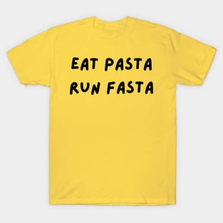 eat pasta run fasta T-Shirt